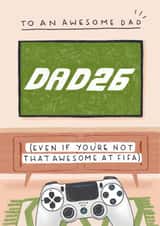 Funny Father's Day Card - Gaming Dad - Not That Awesome At Fifa created by Pilea Press