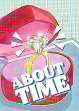Funny Engagement Card - Engagement Ring - About Time created by Danielle Cassells