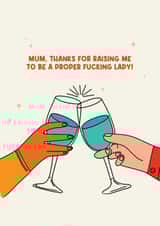 Funny Birthday Card - For Mum - Raising Me Like A Proper Fucking Lady created by Jamie Lindsay