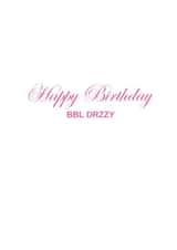 DRAKE BBL DRZZY Happy Birthday created by Daiquiri Designs