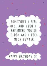 Funny Birthday Card - For Sister - Sometimes I Feel Old created by @Laura Lonsdale Designs