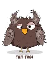 Funny Old Owl Card for the Old Twit on your life ''Twit Twoo'' created by Fred Forever