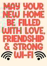 Funny New Home Card - Love, Friendship and Strong WiFi created by Pink + Pip