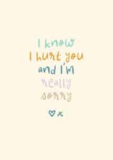 Cute Sorry Card - I Hurt You And I'm Really Sorry created by Rebecca Prinn