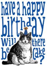 Fat Cat Birthday Card - Crazy Cat Person - Happy birthday, will there be cake? created by The Visual Narrator