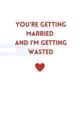 Funny Engagement Card for a Friend - I'm Getting Wasted created by thelittleone