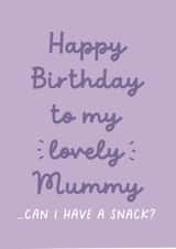 Funny Birthday Card - For Mum - From The Kids - Can I Have A Snack? created by Heather Alstead Design LTD