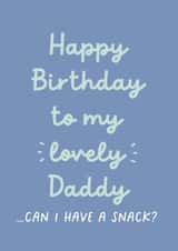 Funny Birthday Card - For Dad - From The Kids - Can I Have A Snack? created by Heather Alstead Design LTD
