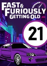 Cheeky 21st Birthday Card - Fast & Furiously Getting Old created by Designs By Andy