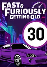 Cheeky 30th Birthday Card - Fast & Furiously Getting Old created by Designs By Andy