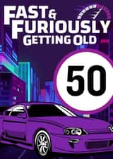 Cheeky 50th Birthday Card - Fast & Furiously Getting Old created by Designs By Andy