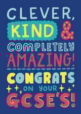 Cute Exams Card - Clever, Kind & Completely AMAZING - Congrats On Your GCSEs! created by Josie Gledhill