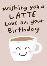 Funny Birthday Card - Latte Love - Coffee Pun created by Lisa Greener