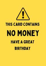 Funny Birthday Card - This Card Contains No Money created by Katielakin