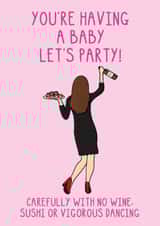 Funny Baby Shower Card - For Mum To Be - Let's Party - No Sushi, Wine or Dancing created by OhJaye