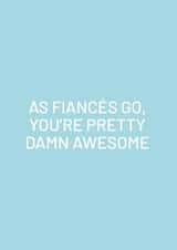 Funny Anniversary Card - For Fiancé - As Fiancés Go You're Awesome created by Purple Tree Designs