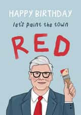 Funny Birthday Card - Keir Starmer Paint The Town Red - New Prime Minister created by Running with Scissors