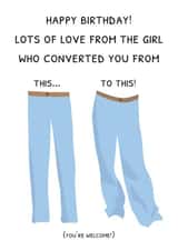 Funny Birthday Card - For Partner - Skinny To Baggy Jeans Transformation created by Sophie Andrews