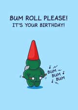 Funny Birthday Card - For Him - Bum Roll Please! created by Cheeky Legends