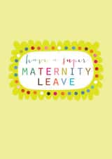 Classic Maternity Leave Card - Have A Super Maternity Leave created by Kali Stileman