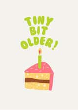 Cheeky Birthday Card - Birthday Cake - Tiny Bit Older created by Georgia Akers