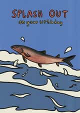 Funny Birthday Card - Salmon Fish Pun - Splash Out created by RubyGoesBananas