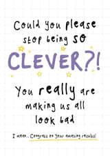 Funny Exam Results Card - Stop Being So Clever - GSCE A Level Degree created by Bow & Bell