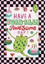 Arty Birthday Card - Have A Toad-ally Awesome Day - Toad Pun created by PonkyWots
