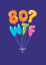 Funny Birthday Card - 80th - WTF Balloons created by Stoats & Weasels