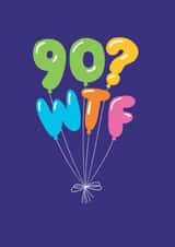 Funny Birthday Card - 90th - WTF Balloons created by Stoats & Weasels