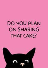 Funny Cat Birthday Card - Do you plan on sharing that cake? created by Puns and Needles