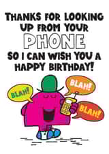 Funny Birthday Card - Thanks for Looking Up From Your Phone - Mr. Chatterbox - Mr. Men created by Mr. Men
