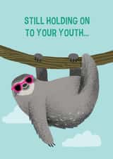 Cheeky Sloth Birthday Card - Still Holding On To Your Youth created by Stormy Knight