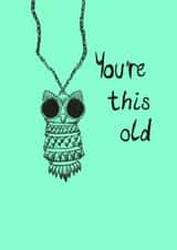 Funny Birthday Card - Getting Older - Millennial Owl Statement Necklace created by Cat's Cards