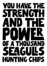 Heartfelt - Encouraging - Positive - Seagulls hunting chips created by Pickled Prints