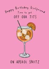 Off Our Tits On Aperol Spritz - Happy Birthday Girlfriend created by @Laura Lonsdale Designs