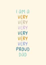 Classic Very Proud Dad Card - Very Very Very Proud - Playful Type created by Rebecca Prinn