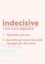 Funny Everyday Card - For Significant Other - Indecisive Definition created by Sophie Andrews