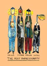 Funny Everyday Card - The Post Impressionists - Silly Art History - Van Gogh, Cezanne, Gauguin and Lautrec created by Jelly Armchair