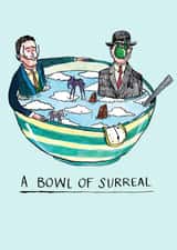 Funny Everyday Card - A Bowl Of Surreal - Silly Art History created by Jelly Armchair