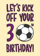 30th Birthday Card - Football - Let's Kick Off Your 30th Birthday! created by TeePee Creations