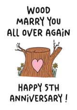 Cute 5th Anniversary Card - Wood Marry You All Over Again created by Stuck Shop Gifts
