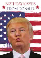 Birthday Kisses From Donald Trump Perfect for Friends or Family created by Glen Ogal