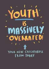 Funny Birthday Card - Youth Is Massively Overrated created by Pink wink