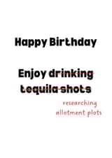 Funny Birthday Card - Tequila shots to allotment plots created by Victoria Grace Designs