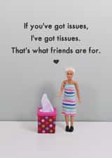 Heartfelt Friendship Card - Supportive - You've Got Issues, I've Got Tissues created by Bold & Bright Cards