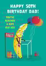 Funny 50th Birthday - Dad - You've Reached A Ripe Old Age created by Hannah Jayne Lewin