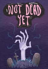 Not Dead Yet - Scary Zombie - birthday card created by The Grey Earl