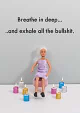 Funny Just Because Card - Exhale All The Bullshit created by Bold & Bright Cards