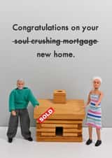 Funny New Home - Soul Crushing Mortgage created by Bold & Bright Cards